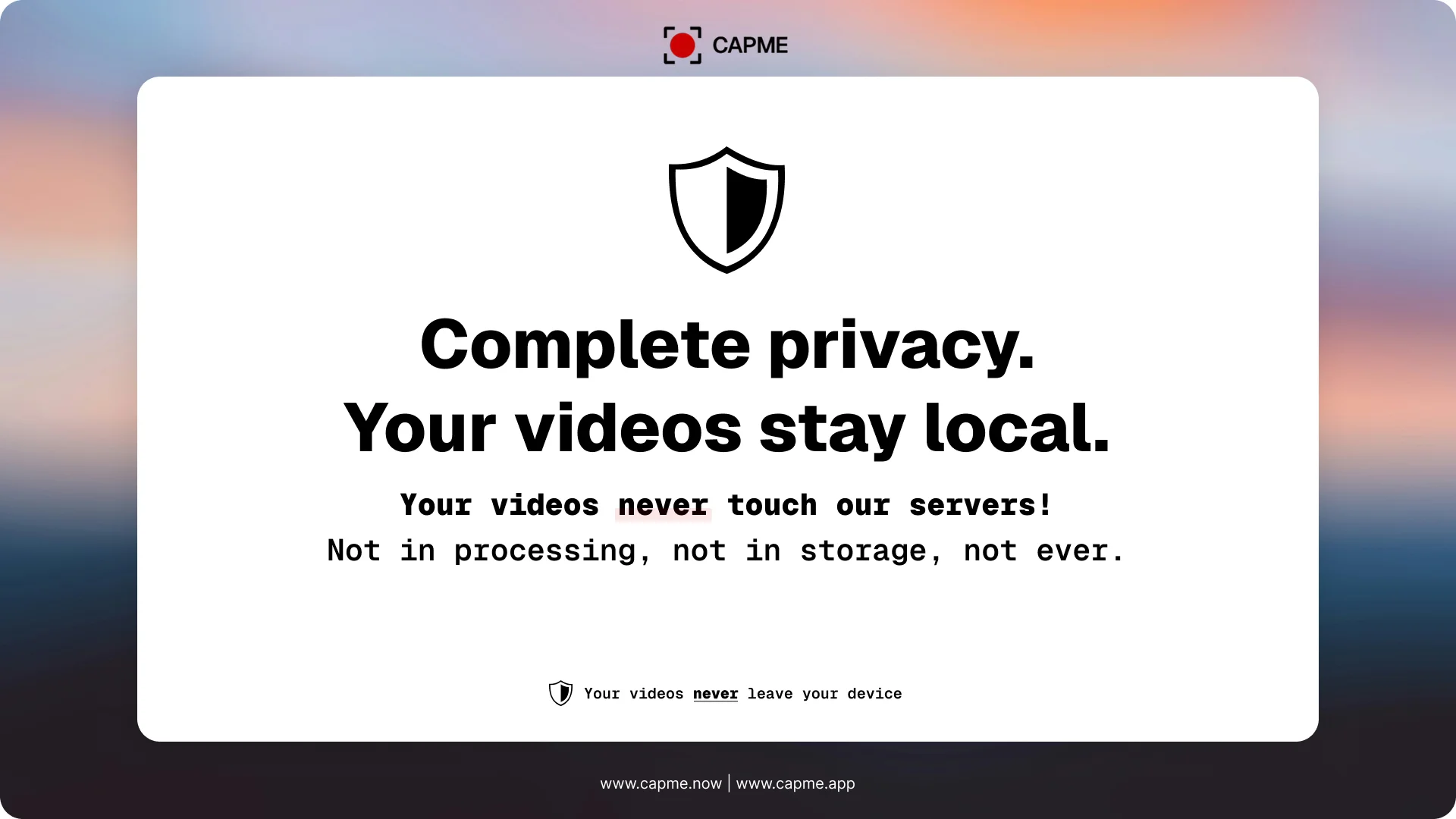 Capme privacy promise showing local-first recording with no cloud uploads